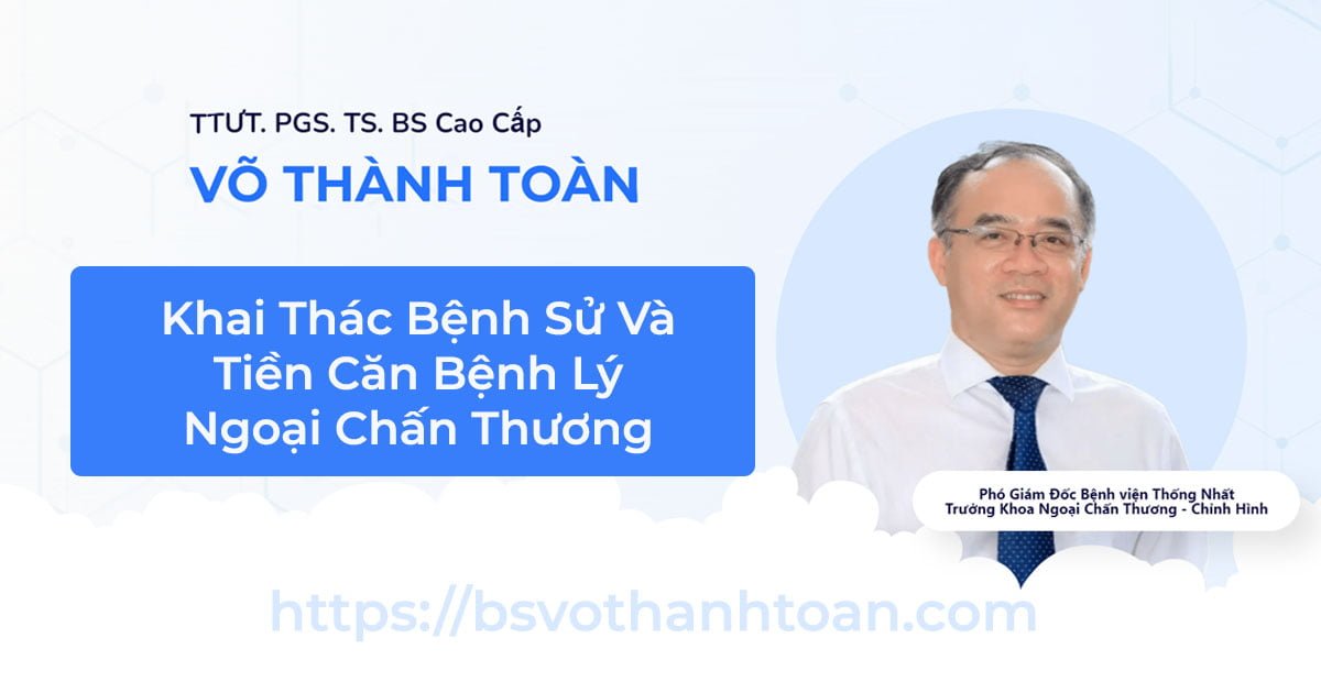 Khai Thác Bệnh Sử Và Tiền Căn Bệnh Lý Ngoại Chấn Thương