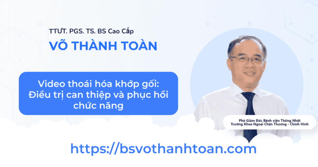 Hình ảnh PGS. TS. BS Võ Thành Toàn, bác sĩ chuyên môn cao về điều trị thoái hóa khớp gối qua telehealth.