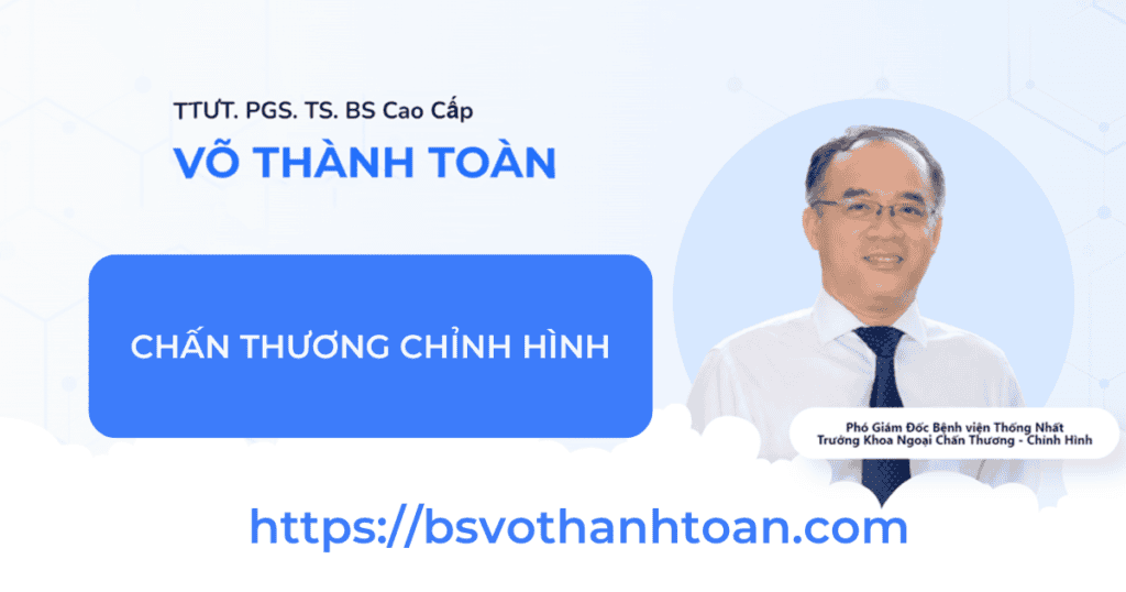 Bác sĩ Võ Thành Toàn chuyên phẫu thuật chỉnh hình và chấn thương, chia sẻ dịch vụ uy tín tại Bệnh viện Thống Nhất.